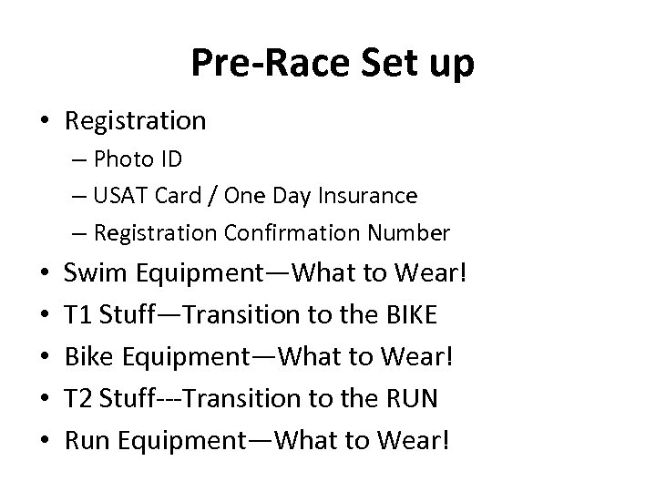 Pre-Race Set up • Registration – Photo ID – USAT Card / One Day