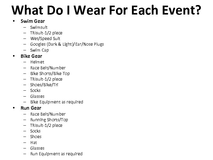 What Do I Wear For Each Event? • Swim Gear – – – •