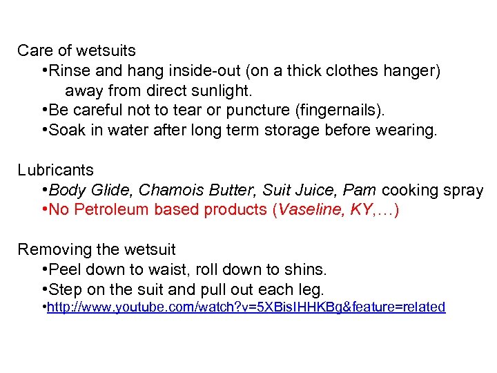 Care of wetsuits • Rinse and hang inside-out (on a thick clothes hanger) away