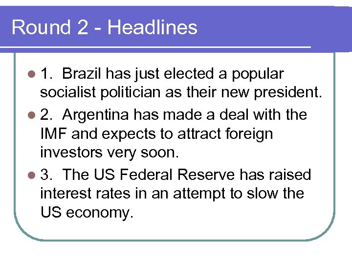 Round 2 - Headlines l 1. Brazil has just elected a popular socialist politician