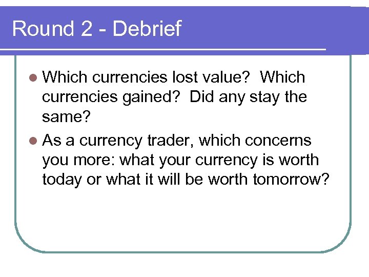 Round 2 - Debrief l Which currencies lost value? Which currencies gained? Did any