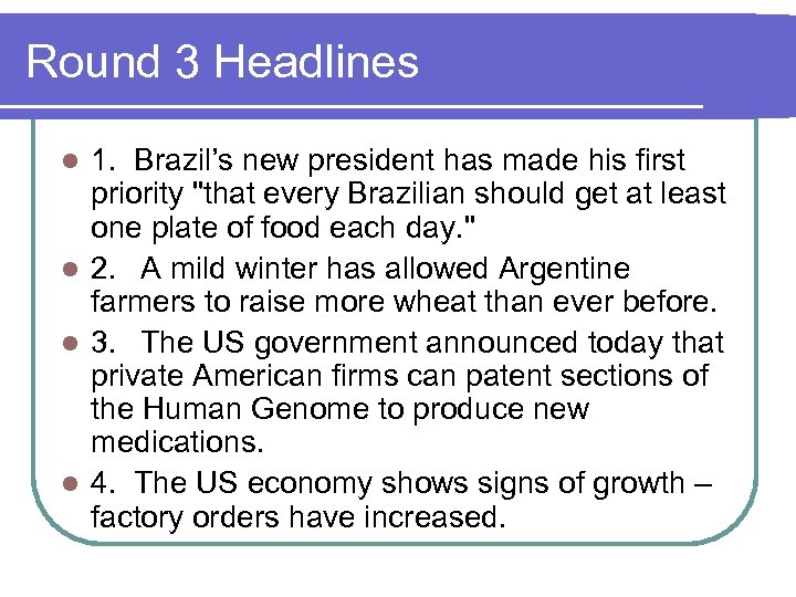 Round 3 Headlines 1. Brazil’s new president has made his first priority 