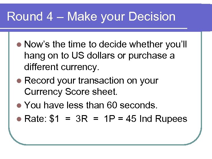 Round 4 – Make your Decision l Now’s the time to decide whether you’ll