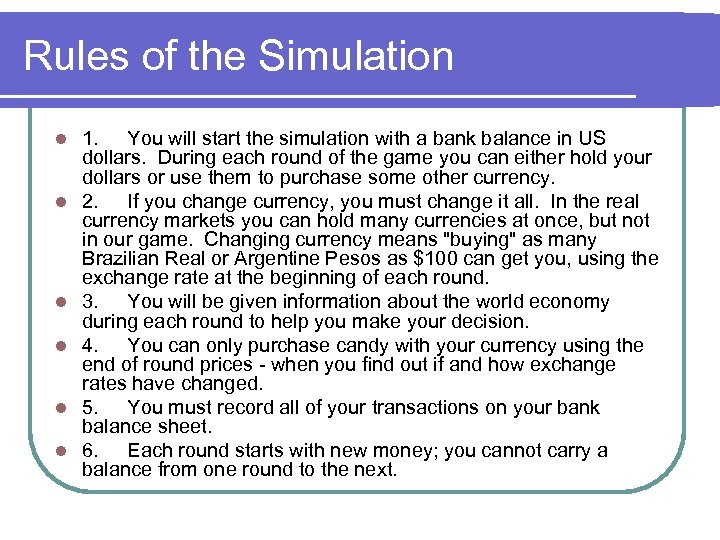 Rules of the Simulation l l l 1. You will start the simulation with