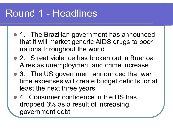 Round 1 - Headlines 1. The Brazilian government has announced that it will market