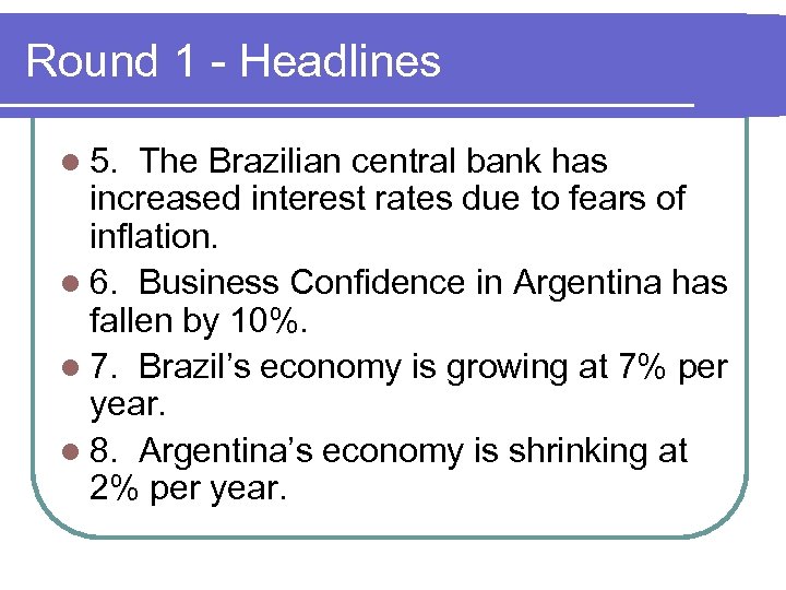 Round 1 - Headlines l 5. The Brazilian central bank has increased interest rates