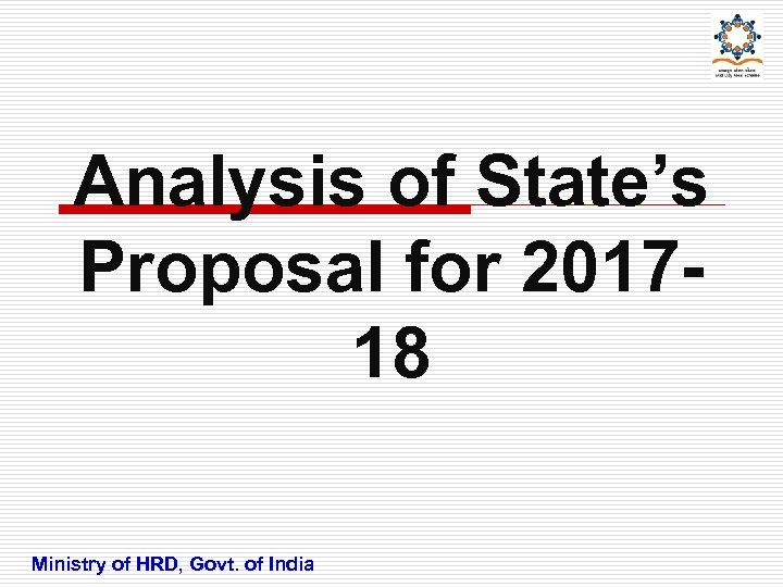 Analysis of State’s Proposal for 201718 Ministry of HRD, Govt. of India 