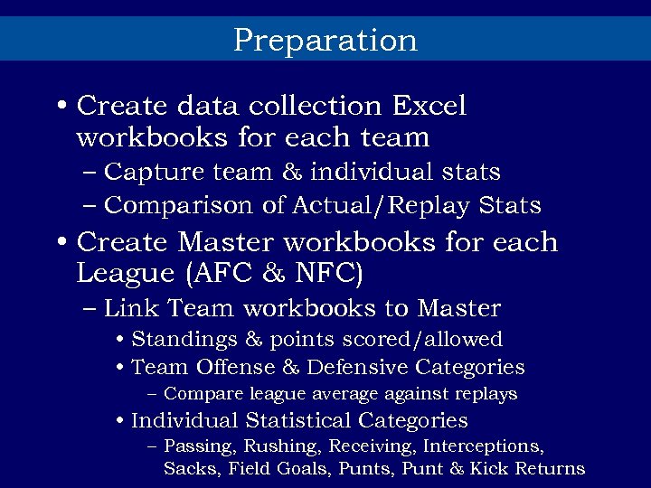 Preparation • Create data collection Excel workbooks for each team – Capture team &