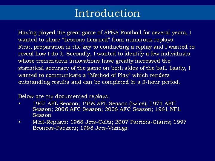 Introduction Having played the great game of APBA Football for several years, I wanted