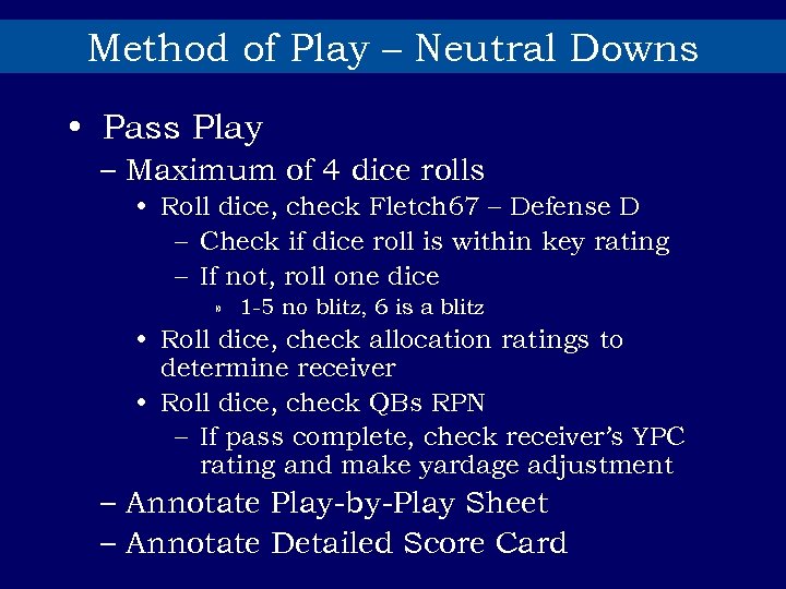 Method of Play – Neutral Downs • Pass Play – Maximum of 4 dice