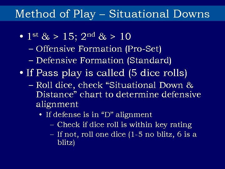 Method of Play – Situational Downs • 1 st & > 15; 2 nd