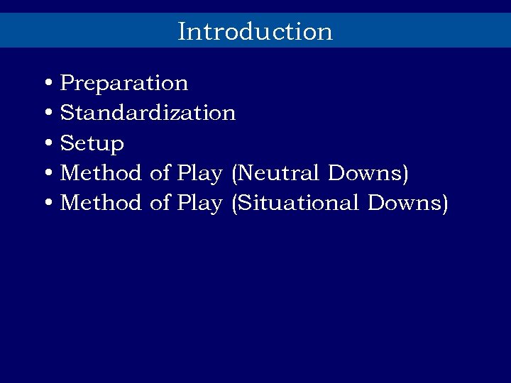 Introduction • Preparation • Standardization • Setup • Method of Play (Neutral Downs) •