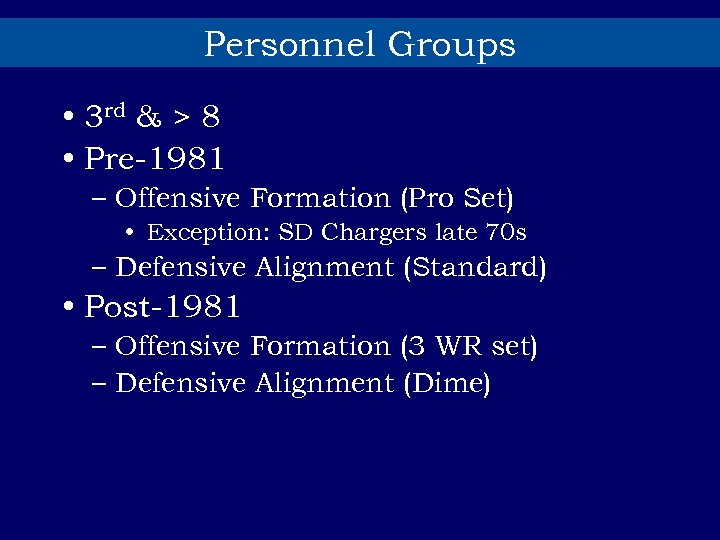 Personnel Groups • 3 rd & > 8 • Pre-1981 – Offensive Formation (Pro