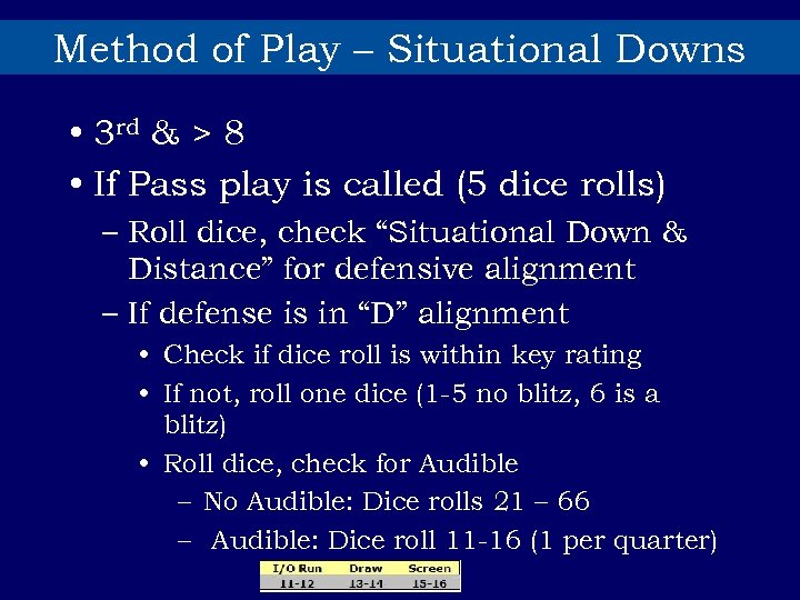 Method of Play – Situational Downs • 3 rd & > 8 • If