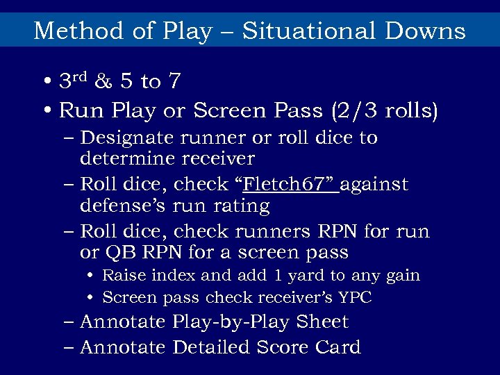 Method of Play – Situational Downs • 3 rd & 5 to 7 •