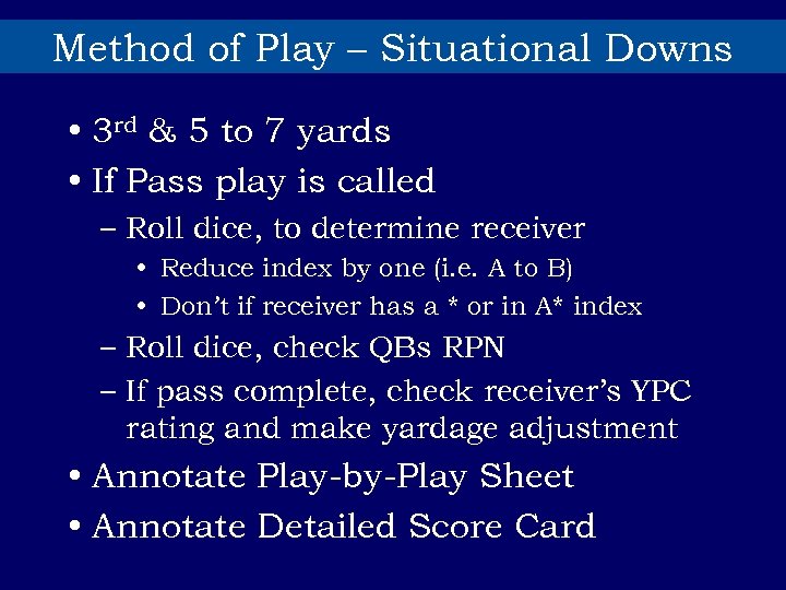 Method of Play – Situational Downs • 3 rd & 5 to 7 yards