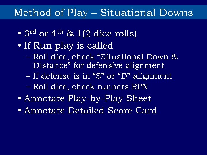 Method of Play – Situational Downs • 3 rd or 4 th & 1(2