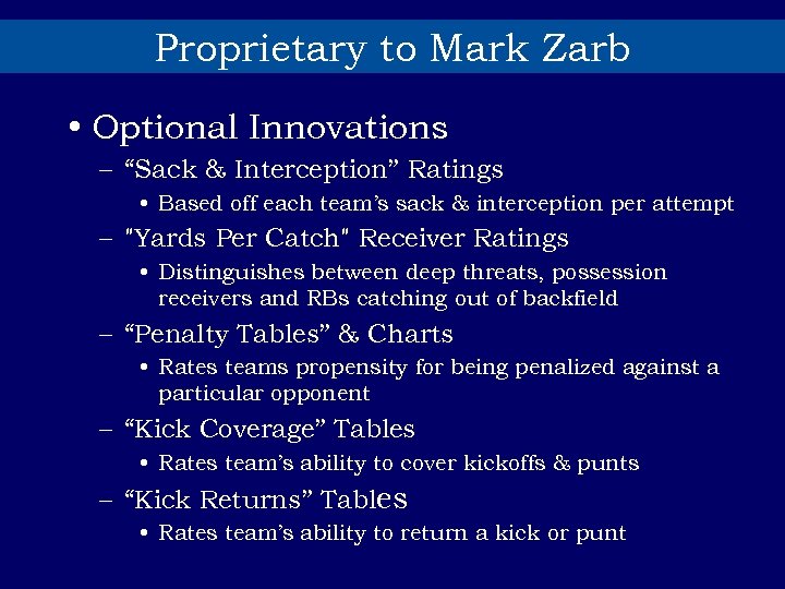 Proprietary to Mark Zarb • Optional Innovations – “Sack & Interception” Ratings • Based