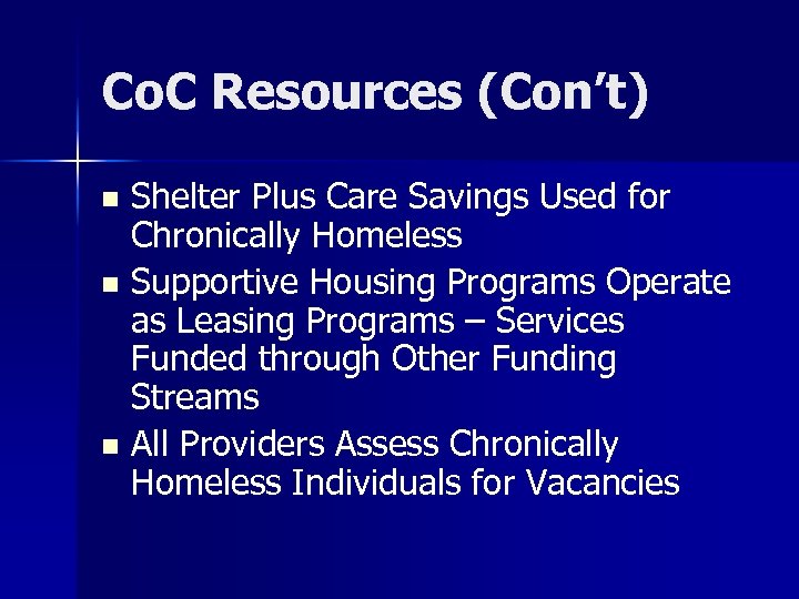 Co. C Resources (Con’t) Shelter Plus Care Savings Used for Chronically Homeless n Supportive