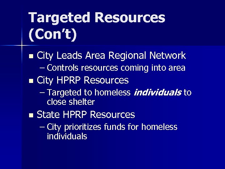 Targeted Resources (Con’t) n City Leads Area Regional Network – Controls resources coming into