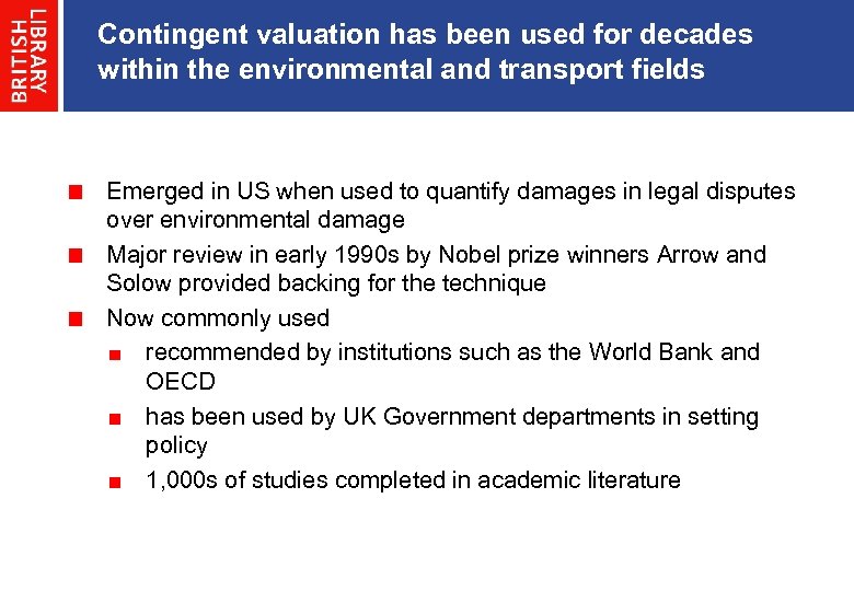 Contingent valuation has been used for decades within the environmental and transport fields Emerged
