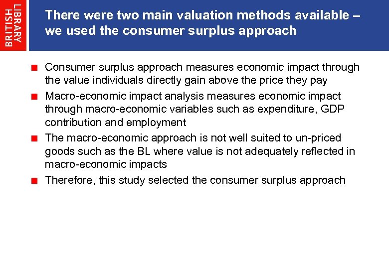 There were two main valuation methods available – we used the consumer surplus approach