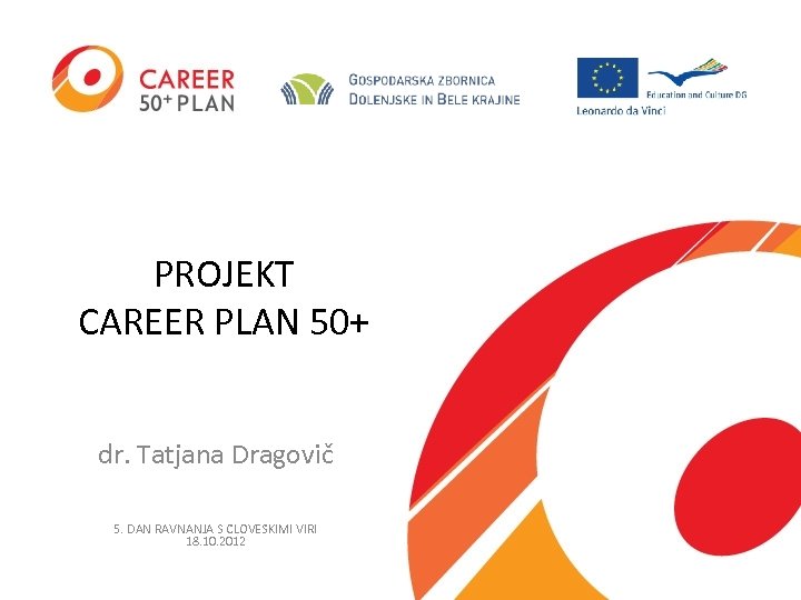 PROJEKT CAREER PLAN 50+ dr. Tatjana Dragovič 5. DAN RAVNANJA S C LOVES KIMI