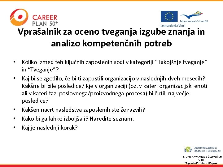 Vprašalnik za oceno tveganja izgube znanja in analizo kompetenčnih potreb • Koliko izmed teh