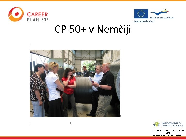 CP 50+ v Nemčiji 5. DAN RAVNANJA S ČLOVEŠKIMI VIRI Prispevek dr. Tatjane Dragovič