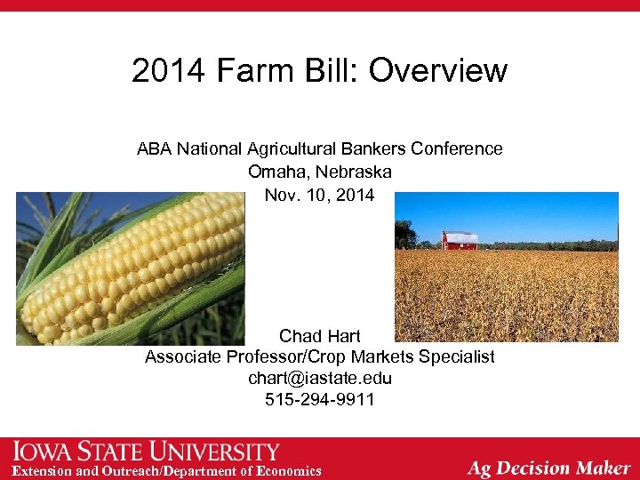 2014 Farm Bill: Overview ABA National Agricultural Bankers Conference Omaha, Nebraska Nov. 10, 2014