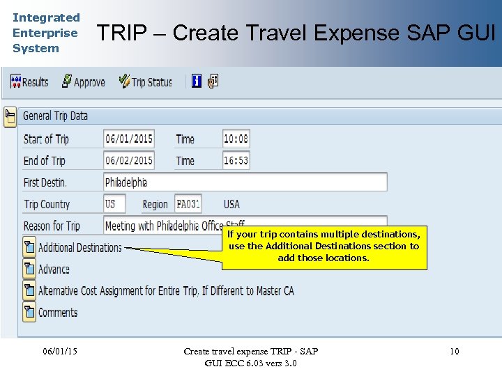 Integrated Enterprise System TRIP – Create Travel Expense SAP GUI If your trip contains