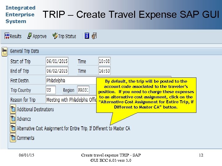 Integrated Enterprise System TRIP – Create Travel Expense SAP GUI By default, the trip
