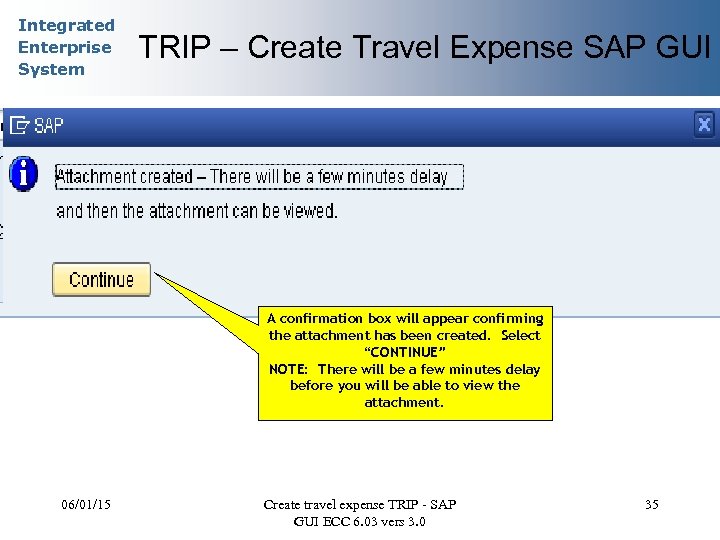 Integrated Enterprise System TRIP – Create Travel Expense SAP GUI A confirmation box will