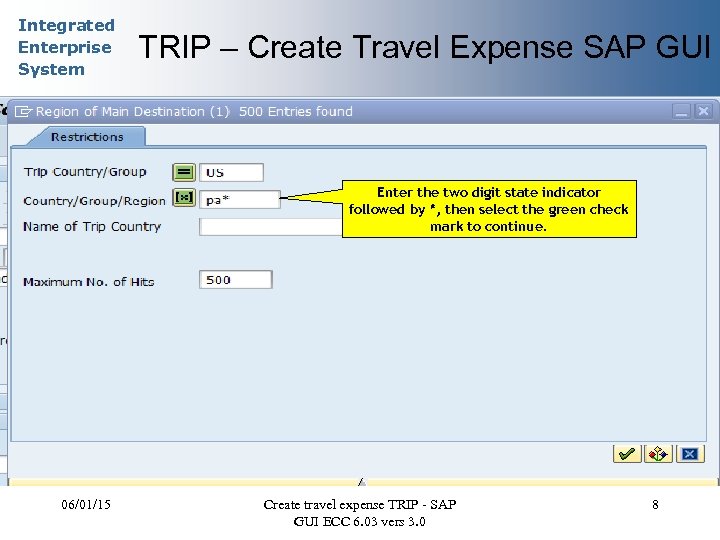 Integrated Enterprise System TRIP – Create Travel Expense SAP GUI Enter the two digit