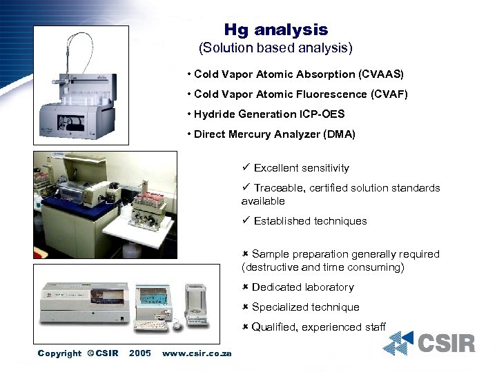 Hg analysis (Solution based analysis) • Cold Vapor Atomic Absorption (CVAAS) • Cold Vapor