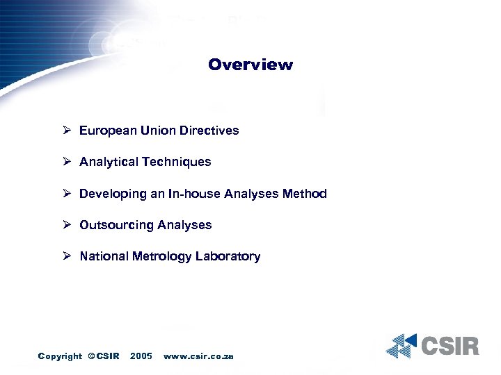 Overview Ø European Union Directives Ø Analytical Techniques Ø Developing an In-house Analyses Method