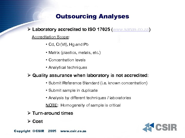 Outsourcing Analyses Ø Laboratory accredited to ISO 17025 (www. sanas. co. za) Accreditation Scope: