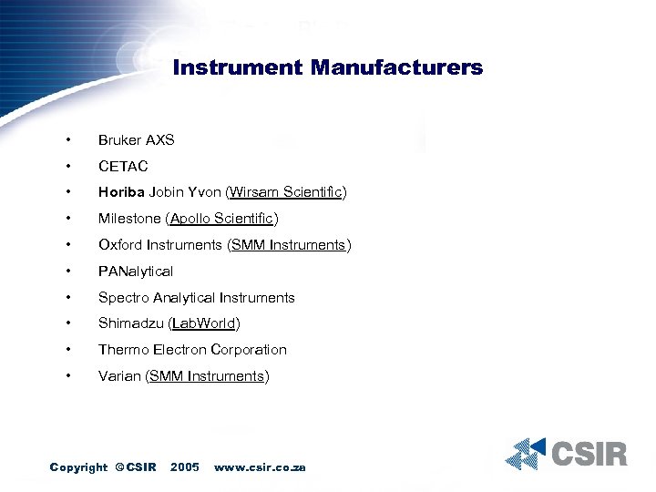 Instrument Manufacturers • Bruker AXS • CETAC • Horiba Jobin Yvon (Wirsam Scientific) •