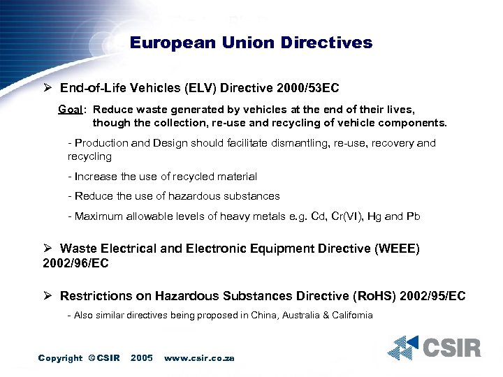 European Union Directives Ø End-of-Life Vehicles (ELV) Directive 2000/53 EC Goal: Reduce waste generated