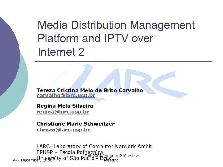 Media Distribution Management Platform and IPTV over Internet 2 Tereza Cristina Melo de Brito