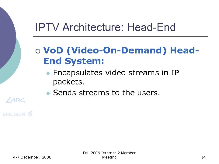 IPTV Architecture: Head-End ¡ Vo. D (Video-On-Demand) Head. End System: l l 4 -7