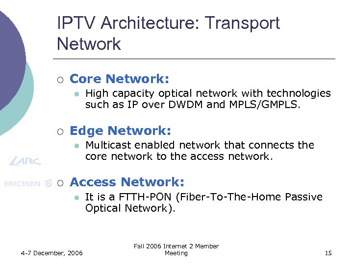 IPTV Architecture: Transport Network ¡ Core Network: l ¡ Edge Network: l ¡ High