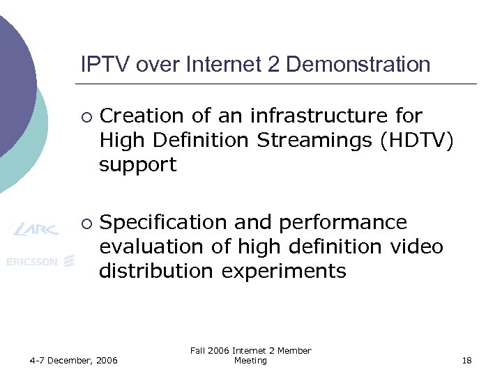 IPTV over Internet 2 Demonstration ¡ ¡ Creation of an infrastructure for High Definition