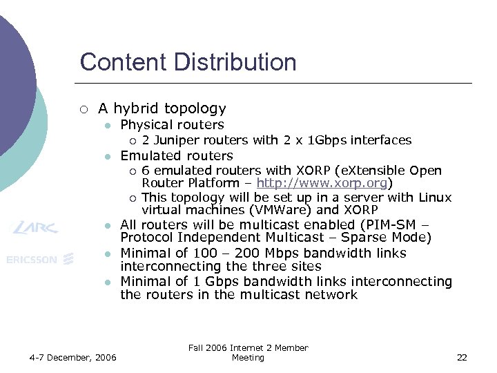 Content Distribution ¡ A hybrid topology l Physical routers ¡ l Emulated routers ¡