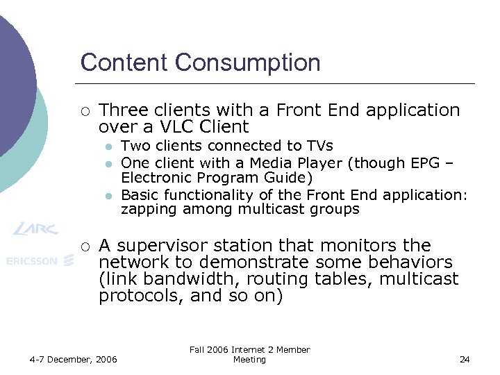 Content Consumption ¡ Three clients with a Front End application over a VLC Client