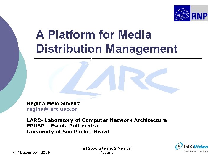 A Platform for Media Distribution Management Regina Melo Silveira regina@larc. usp. br LARC- Laboratory