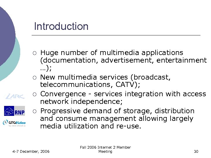 Introduction ¡ ¡ Huge number of multimedia applications (documentation, advertisement, entertainment …); New multimedia