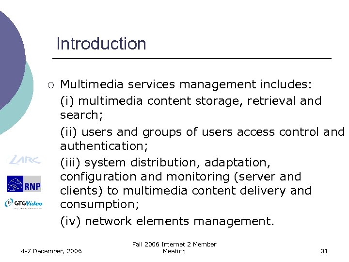 Introduction ¡ Multimedia services management includes: (i) multimedia content storage, retrieval and search; (ii)