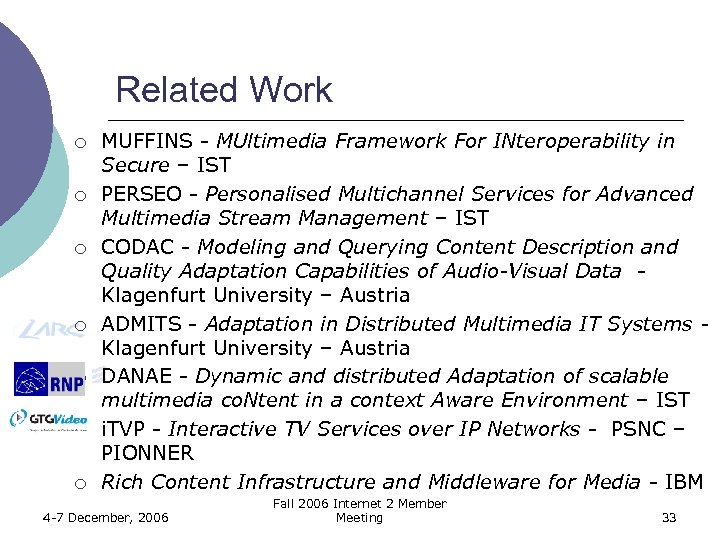 Related Work ¡ ¡ ¡ ¡ MUFFINS - MUltimedia Framework For INteroperability in Secure