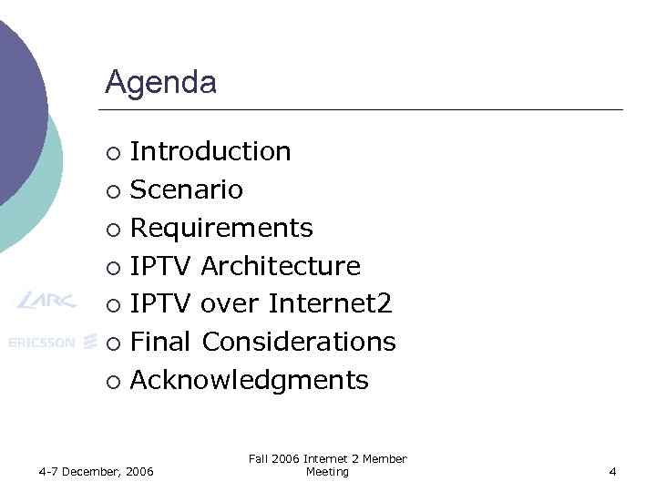 Agenda Introduction ¡ Scenario ¡ Requirements ¡ IPTV Architecture ¡ IPTV over Internet 2